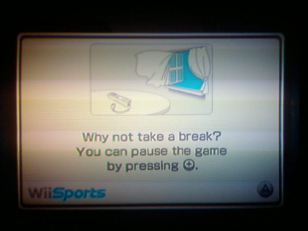 Wii screen that says "Why not take a break? You can pause the game by pressing the pause button"
